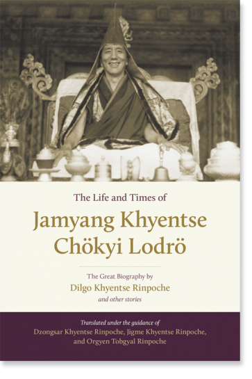 The Life and Times of Jamyang Khyentse Chökyi Lodrö